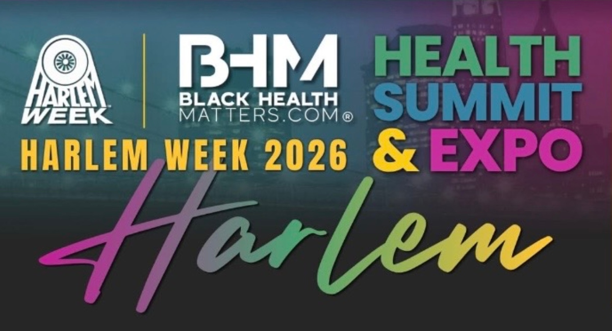Prioritize Your Wellness at the Black Health Matters HARLEM WEEK Health Summit & Expo